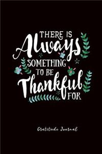 There is Always Something to be Thankful For
