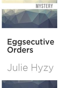 Eggsecutive Orders