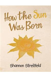 How the Sun Was Born