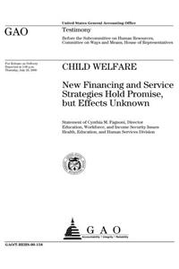 Child Welfare: New Financing and Service Strategies Hold Promise, But Effects Unknown