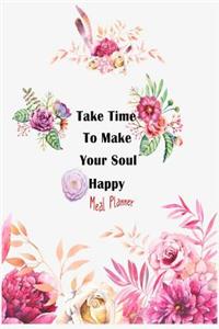 Meal Planner Take time to make your soul happy