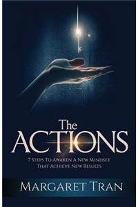 The Actions: 7 Steps to Awaken a New Mindset That Achieves New Results
