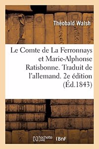 Le Comte de la Ferronnays Et Marie-Alphonse Ratisbonne. Traduit de l'Allemand. 2e Édition