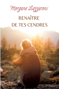 Renaître de tes cendres