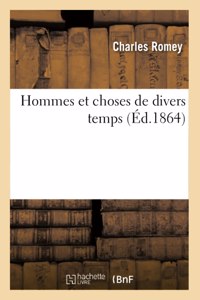 Hommes Et Choses de Divers Temps