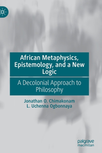 African Metaphysics, Epistemology and a New Logic