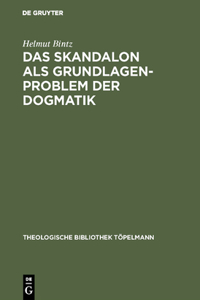 Skandalon als Grundlagenproblem der Dogmatik