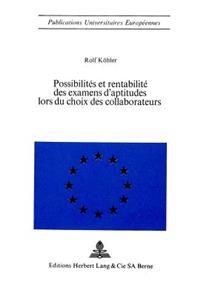 Possibilites et rentabilite des examens d'aptitudes lors du choix des collaborateurs