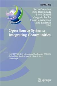 Open Source Systems: Integrating Communities: 12th Ifip Wg 2.13 International Conference, OSS 2016, Gothenburg, Sweden, May 30 - June 2, 2016, Proceedings