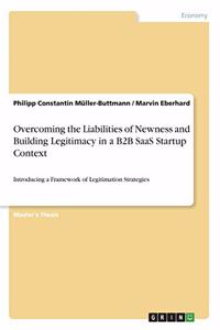 Overcoming the Liabilities of Newness and Building Legitimacy in a B2B SaaS Startup Context