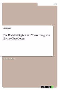 Die Rechtmäßigkeit der Verwertung von EnchroChat-Daten
