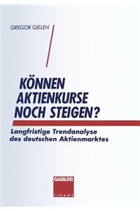 Können Aktienkurse Noch Steigen?: Langfristige Trendanalyse Des Deutschen Aktienmarktes