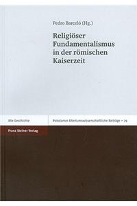 Religioser Fundamentalismus in Der Romischen Kaiserzeit