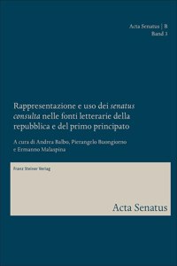 Rappresentazione E USO Dei 'Senatus Consulta' Nelle Fonti Letterarie Della Repubblica E del Primo Principato