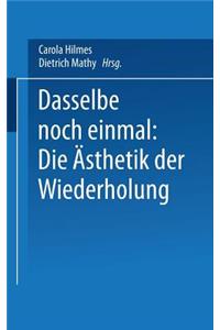 Dasselbe noch einmal: Die Ästhetik der Wiederholung