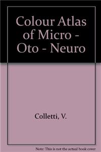 Colour Atlas of Micro - Oto - Neuro
