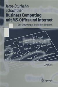 Business Computing Mit Ms-Office Und Internet: Eine Einführung an Praktischen Beispielen