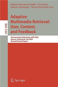 Adaptive Multimedia Retrieval: User, Context, and Feedback