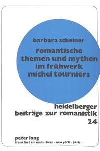 Romantische Themen und Mythen im Fruehwerk Michel Tourniers