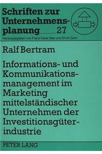 Informations- und Kommunikationsmanagement im Marketing mittelstaendischer Unternehmen der Investitionsgueterindustrie