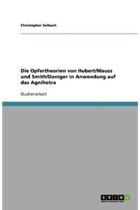 Die Opfertheorien von Hubert/Mauss und Smith/Doniger in Anwendung auf das Agnihotra