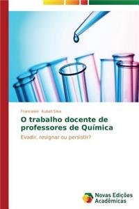 O trabalho docente de professores de Química