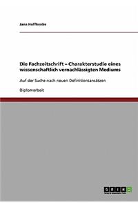 Die Fachzeitschrift. Charakterstudie eines wissenschaftlich vernachl?ssigten Mediums