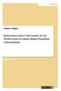 Konversion eines Cost-Centers in ein Profit-Center in einem Master-Franchise Unternehmen