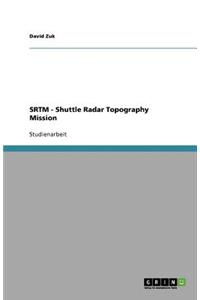 SRTM - Shuttle Radar Topography Mission. Technische Umsetzung und Datenaufbereitung