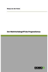 Der Wahrheitsbegriff des Pragmatismus