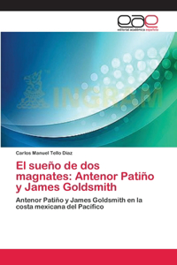 sueño de dos magnates: Antenor Patiño y James Goldsmith