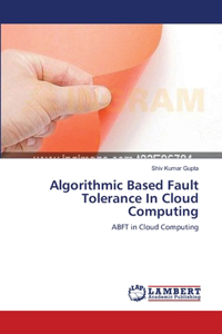 Algorithmic Based Fault Tolerance In Cloud Computing