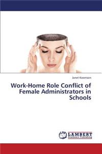 Work-Home Role Conflict of Female Administrators in Schools
