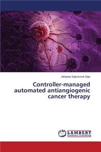 Controller-managed automated antiangiogenic cancer therapy