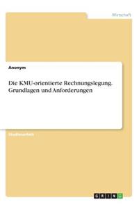 Die KMU-orientierte Rechnungslegung. Grundlagen und Anforderungen