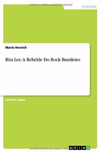 Rita Lee. A Rebelde Do Rock Brasileiro