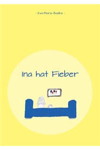 Ina Hat Fieber
