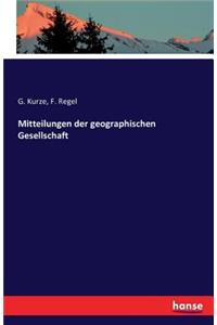 Mitteilungen der geographischen Gesellschaft