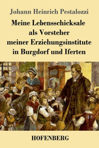 Meine Lebensschicksale als Vorsteher meiner Erziehungsinstitute in Burgdorf und Iferten