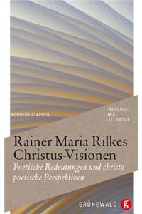 Rainer Maria Rilkes Christus-Visionen