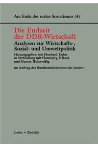 Endzeit Der Ddr-Wirtschaft -- Analysen Zur Wirtschafts-, Sozial- Und Umweltpolitik