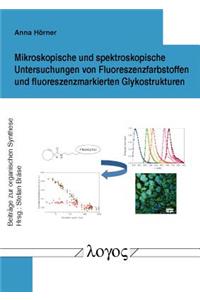 Mikroskopische Und Spektroskopische Untersuchungen Von Fluoreszenzfarbstoffen Und Fluoreszenzmarkierten Glykostrukturen