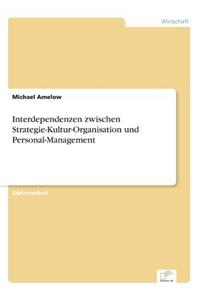 Interdependenzen zwischen Strategie-Kultur-Organisation und Personal-Management