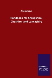 Handbook for Shropshire, Cheshire, and Lancashire