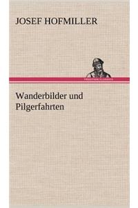 Wanderbilder Und Pilgerfahrten