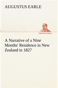 A Narrative of a Nine Months' Residence in New Zealand in 1827