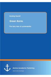 Green Banks - The Fairy Tale of Sustainability