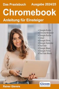 Das Praxisbuch Chromebook - Anleitung fur Einsteiger (Ausgabe 2024/25)