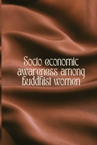 Socio economic awareness among buddhist women