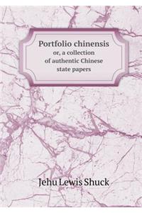 Portfolio Chinensis Or, a Collection of Authentic Chinese State Papers